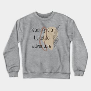 Reading is a ticket to adventure  boho style Crewneck Sweatshirt